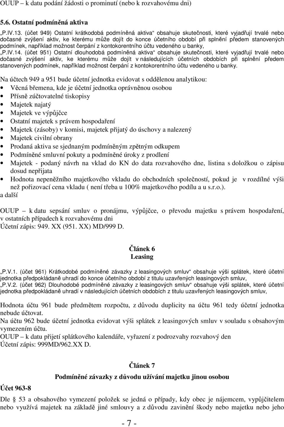 podmínek, například možnost čerpání z kontokorentního účtu vedeného u banky, P.IV.14.