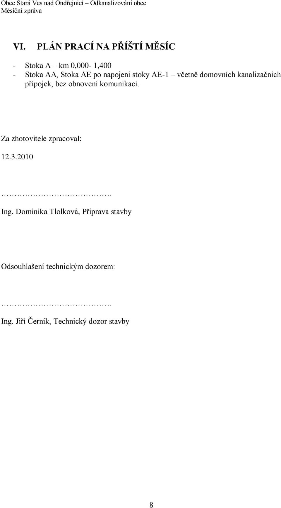 komunikací. Za zhotovitele zpracoval: 12.3.2010 Ing.