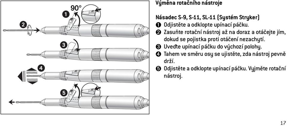 ➋ Zasuňte rotační nástroj až na doraz a otáčejte jím, dokud se pojistka proti otáčení