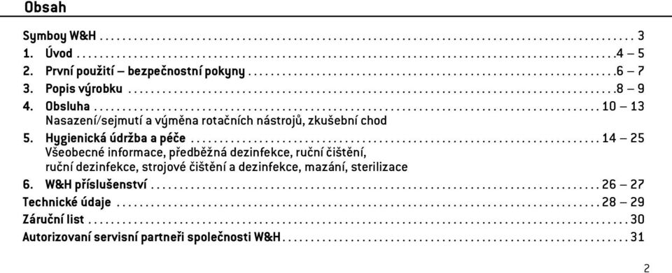 ..14 25 Všeobecné informace, předběžná dezinfekce, ruční čištění, ruční dezinfekce, strojové čištění a dezinfekce, mazání,