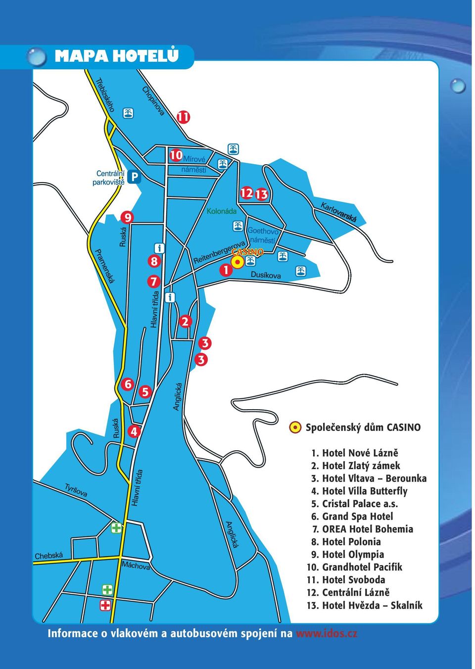 Hotel Vltava Berounka 4. Hotel Villa Butterfly 5. Cristal Palace a.s. 6. Grand Spa Hotel 7.