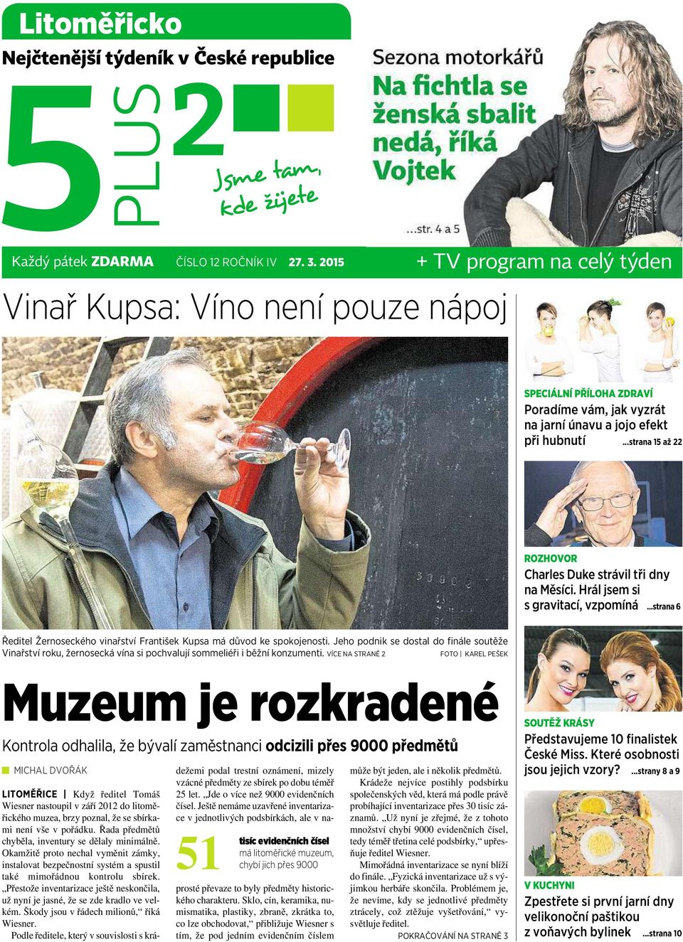 ..strana 15 až 22 ROZHOVOR Charles Duke strávil tři dny na Měsíci. Hrál jsem si sgravitací, vzpomíná...strana 6 Ředitel Žernoseckého vinařství František Kupsa má důvod ke spokojenosti.
