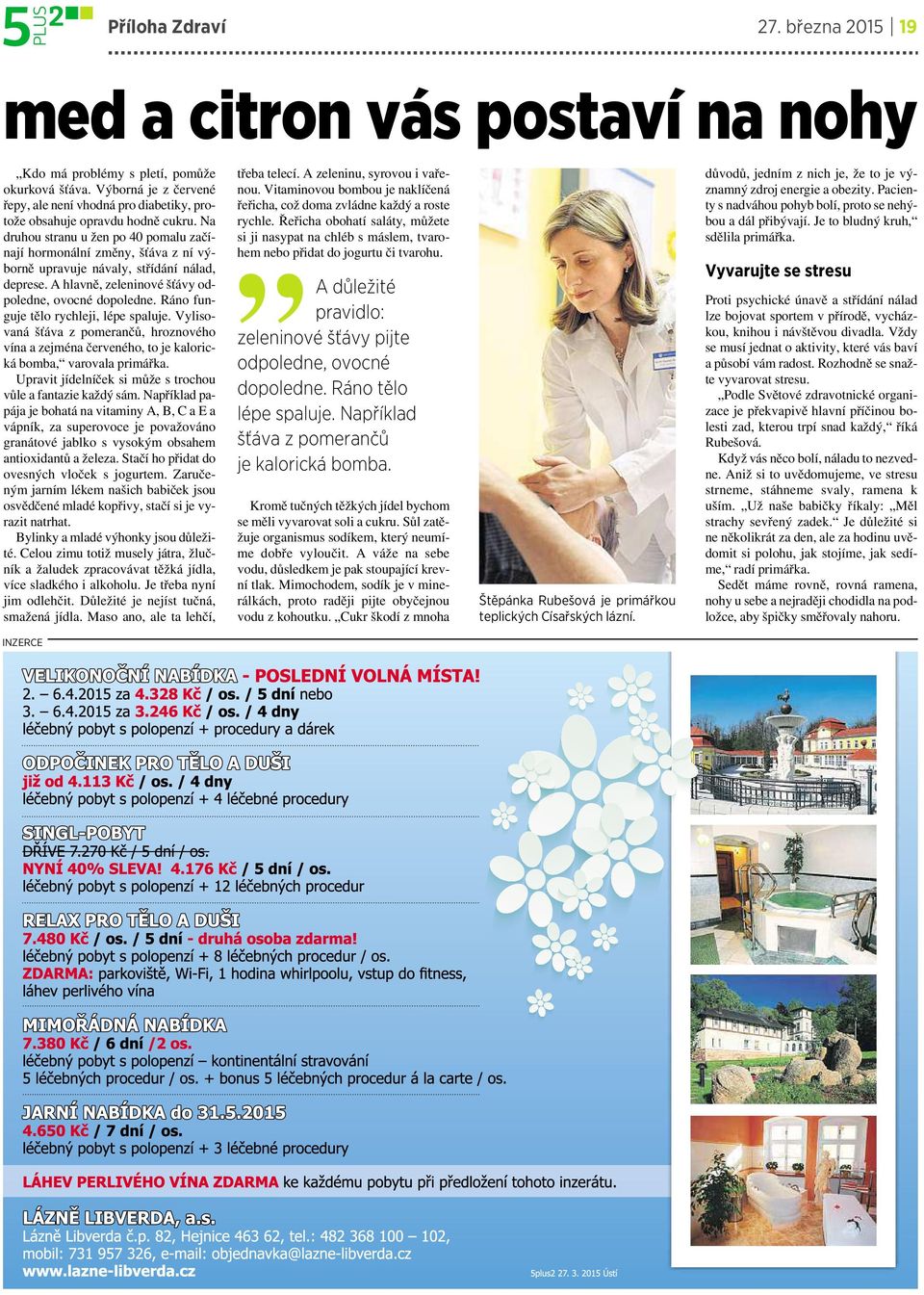 Na druhou stranu u žen po 40 pomalu začínají hormonální změny, šťáva z ní výborně upravuje návaly, střídání nálad, deprese. A hlavně, zeleninové šťávy odpoledne, ovocné dopoledne.