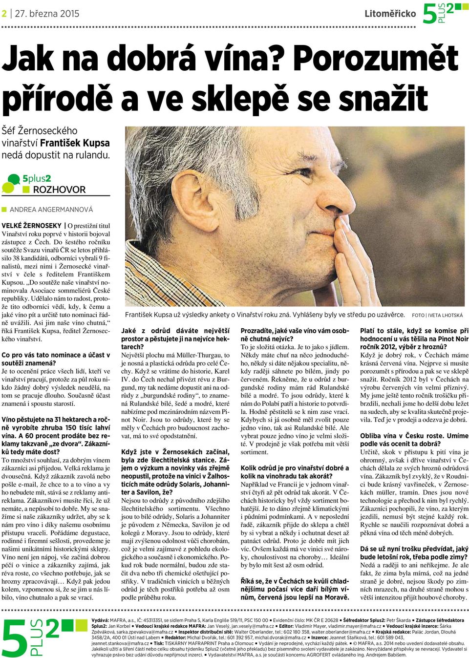 Došestého ročníku soutěže Svazu vinařů ČR se letos přihlásilo 38 kandidátů, odborníci vybrali 9 finalistů, mezi nimi ižernosecké vinařství v čele s ředitelem Františkem Kupsou.