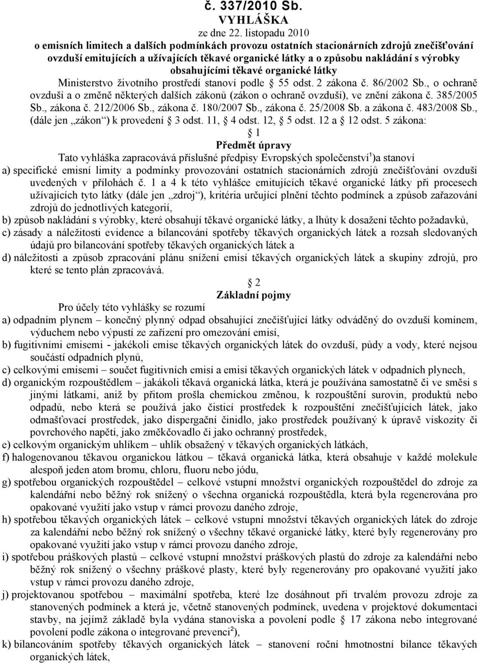 obsahujícími těkavé organické látky Ministerstvo životního prostředí stanoví podle 55 odst. 2 zákona č. 86/2002 Sb.