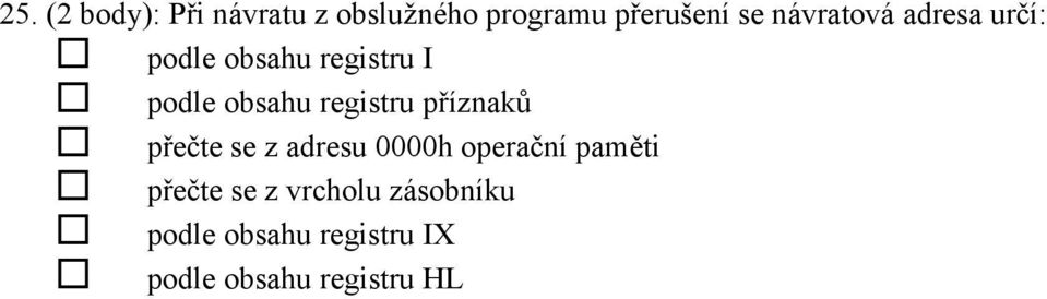 registru příznaků přečte se z adresu 0000h operační paměti