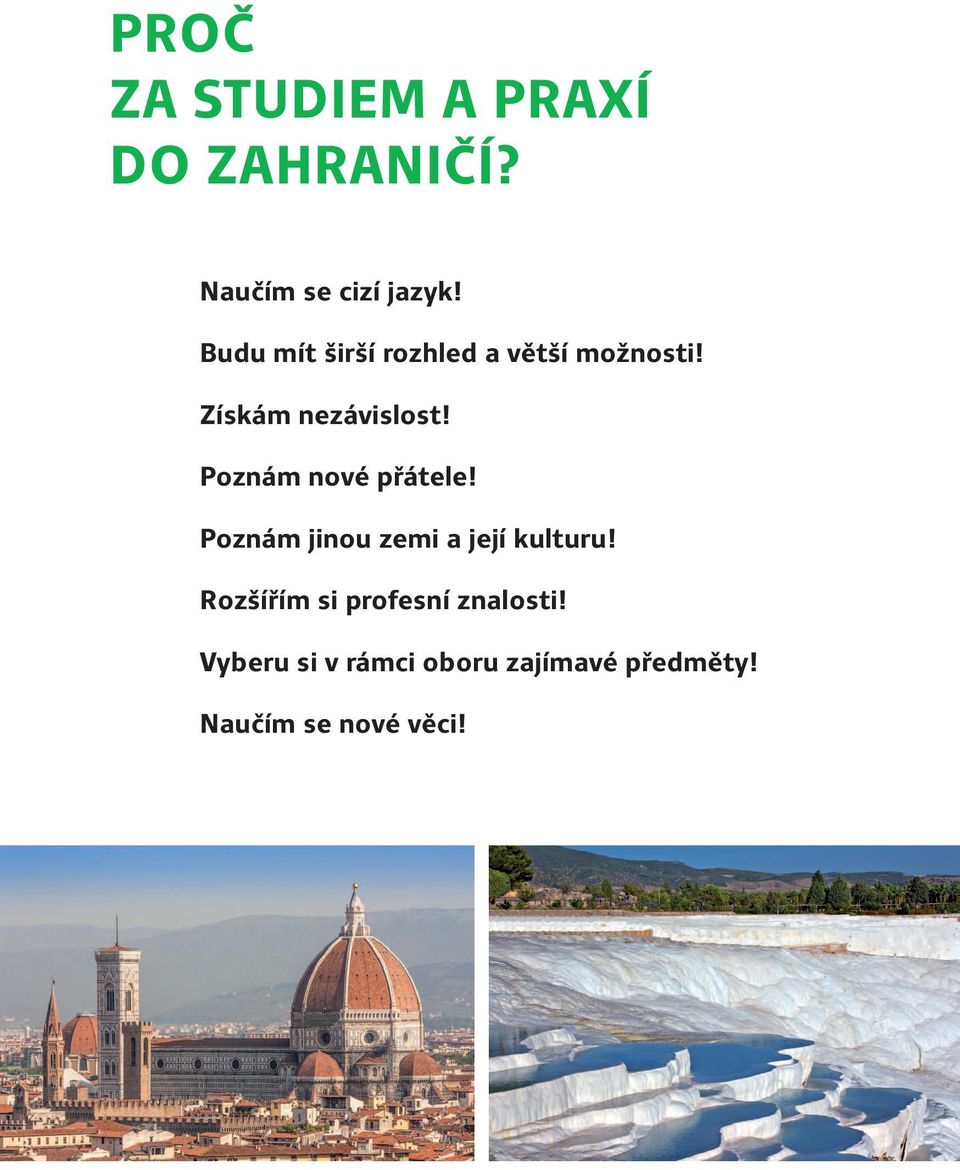 Poznám nové přátele! Poznám jinou zemi a její kulturu!