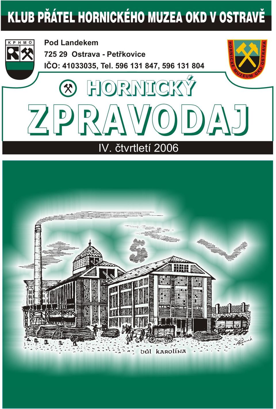 596 131 847, 596 131 804 ZEUM O HORNICKÝ Z PRAVODAJ