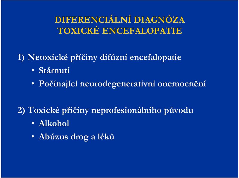 Počínající neurodegenerativní onemocnění 2) Toxické