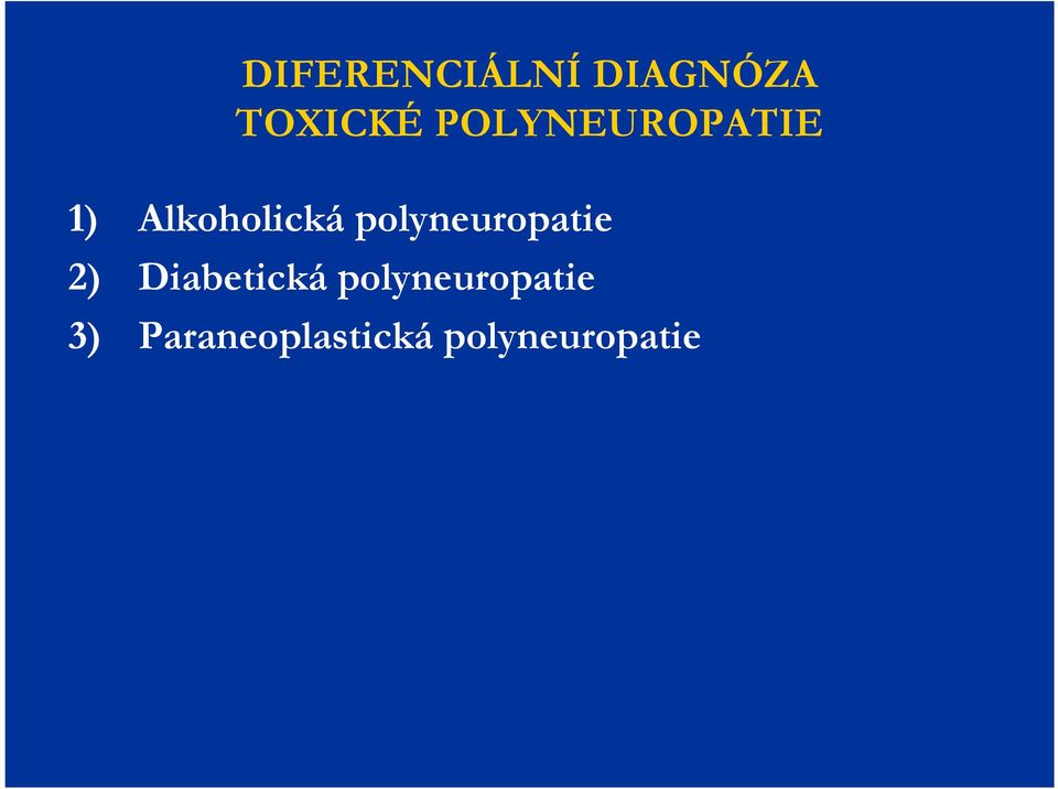 polyneuropatie 2) Diabetická