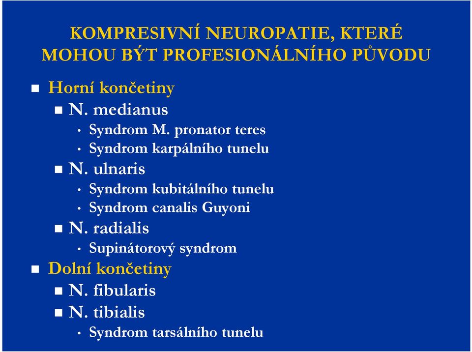 ulnaris Syndrom kubitálního tunelu Syndrom canalis Guyoni N.