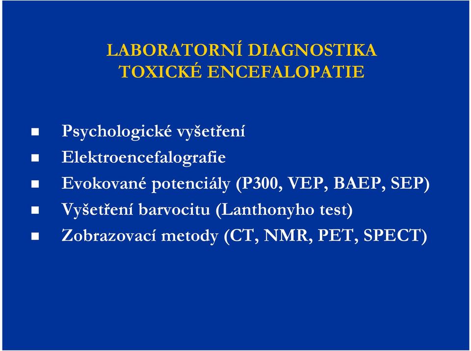 Evokované potenciály (P300, VEP, BAEP, SEP) Vyšetření