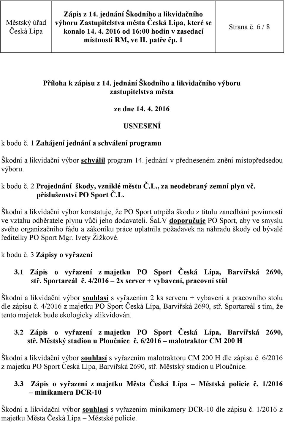 , za neodebraný zemní plyn vč. příslušenství PO Sport Č.L.