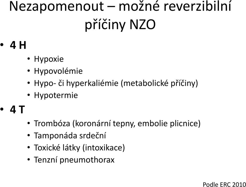 Hypotermie 4 T Trombóza (koronární tepny, embolie