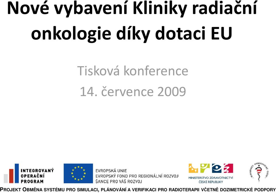 července 2009 PROJEKT OBMĚNA SYSTÉMU PRO