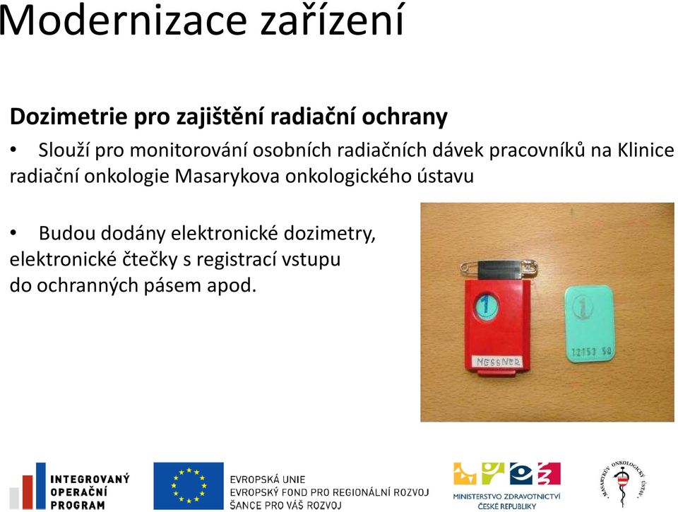 Masarykova onkologického ústavu Budou dodány elektronické dozimetry, Budou dodány