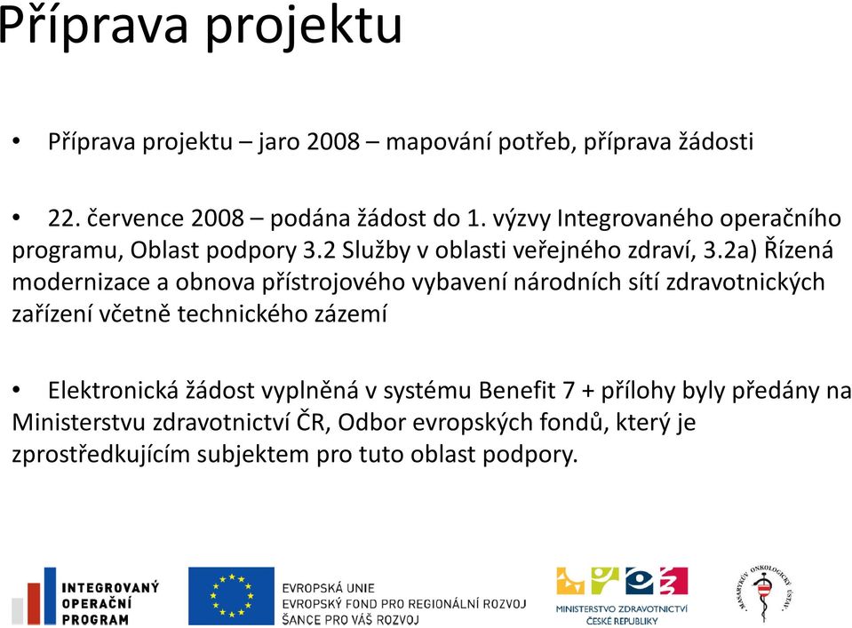 2a) Řízená modernizace a obnova přístrojového vybavení národních sítí zdravotnických zařízení včetně technického zázemí