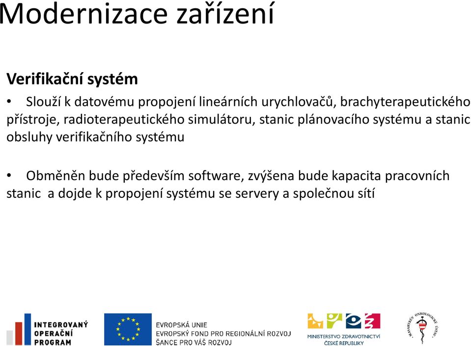 plánovacího systému a stanic obsluhy verifikačního systému Obměněn bude především