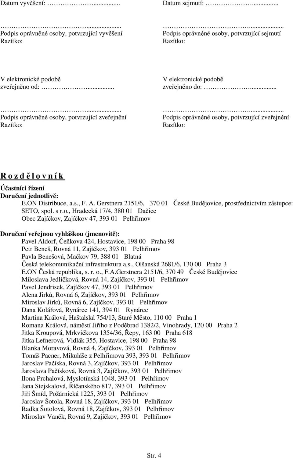 ON Distribuce, a.s., F. A. Gerstnera 2151/6, 370 01 České Budějov