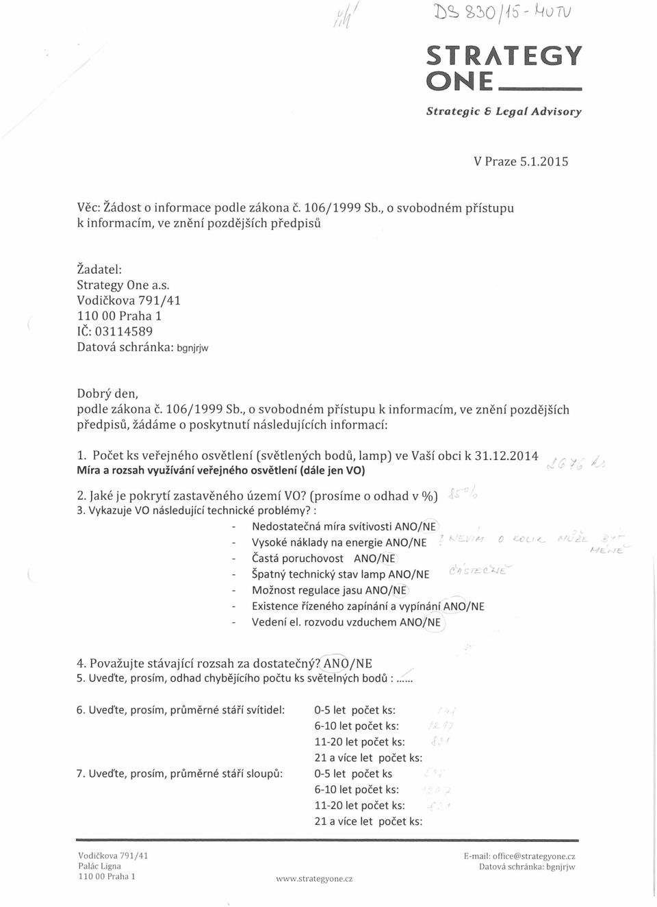 106/1999 Sb., o svobodném přístupu k informacím, ve znění pozdějších předpisů, žádáme o poskytnutí následujících informací: 1. Počet ks veřejného osvětlení (světlených bodů, lamp) ve Vaší obci k 31.