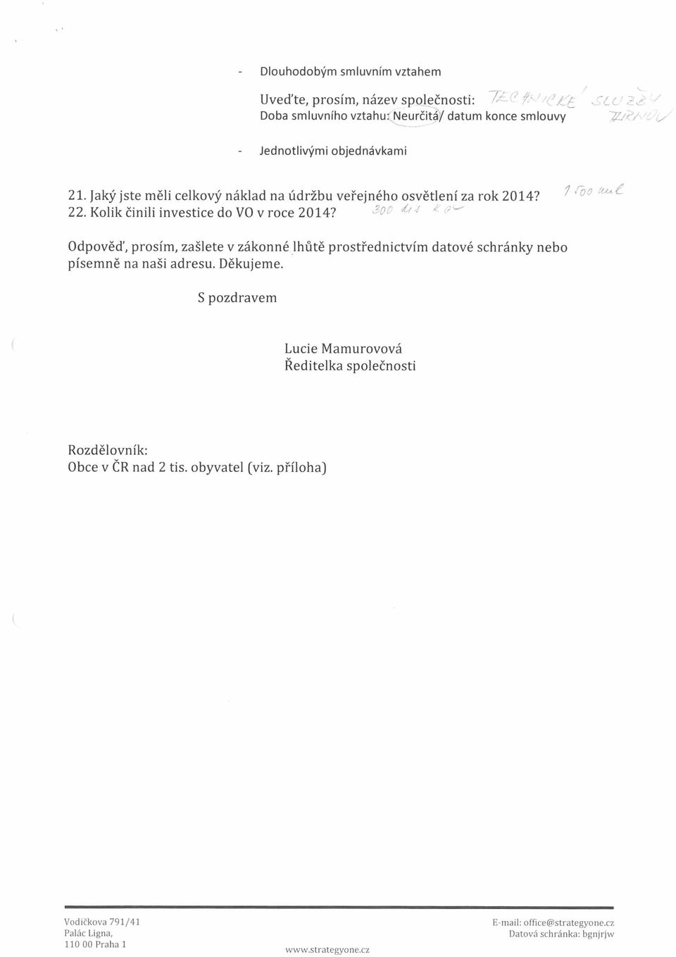 Odpověď, prosím, zašlete v zákonné lhůtě prostřednictvím datové schránky nebo písemně na naši adresu. Děkujeme.