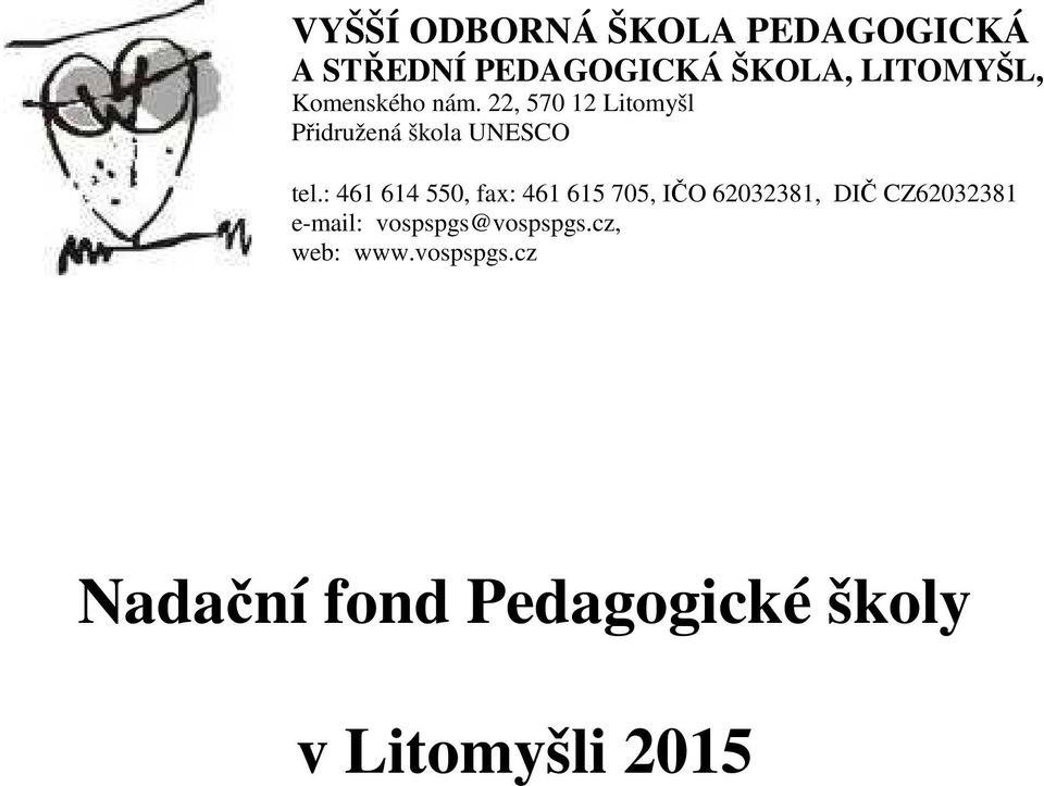 : 461 614 550, fax: 461 615 705, IČO 62032381, DIČ CZ62032381 e-mail:
