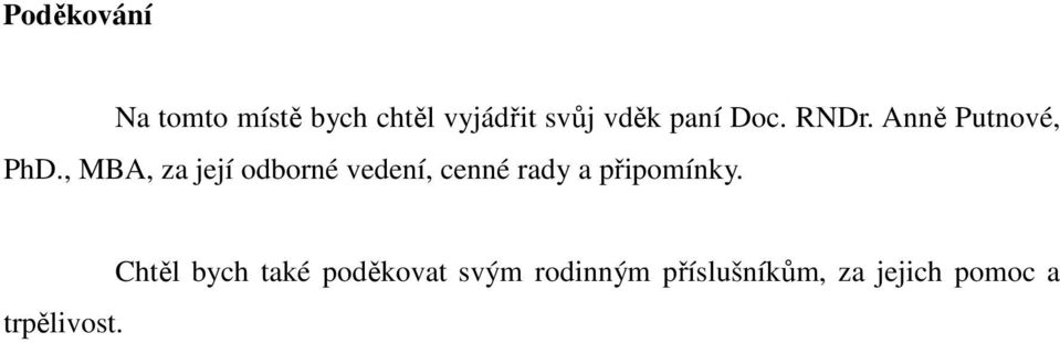 , MBA, za její odborné vedení, cenné rady a připomínky.