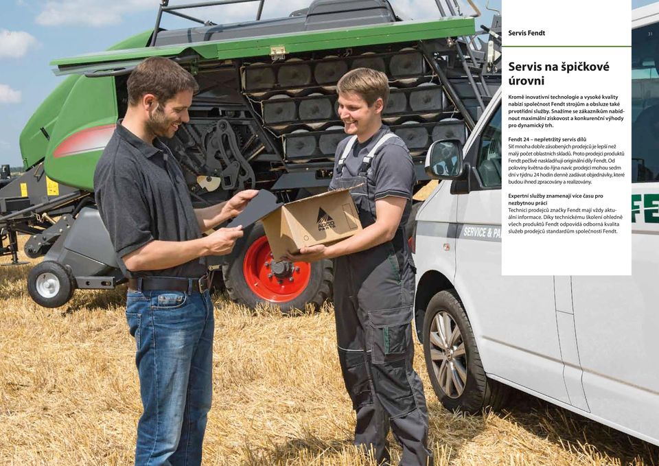 Fendt 24 nepřetržitý servis dílů Síť mnoha dobře zásobených prodejců je lepší než malý počet oblastních skladů. Proto prodejci produktů Fendt pečlivě naskladňují originální díly Fendt.