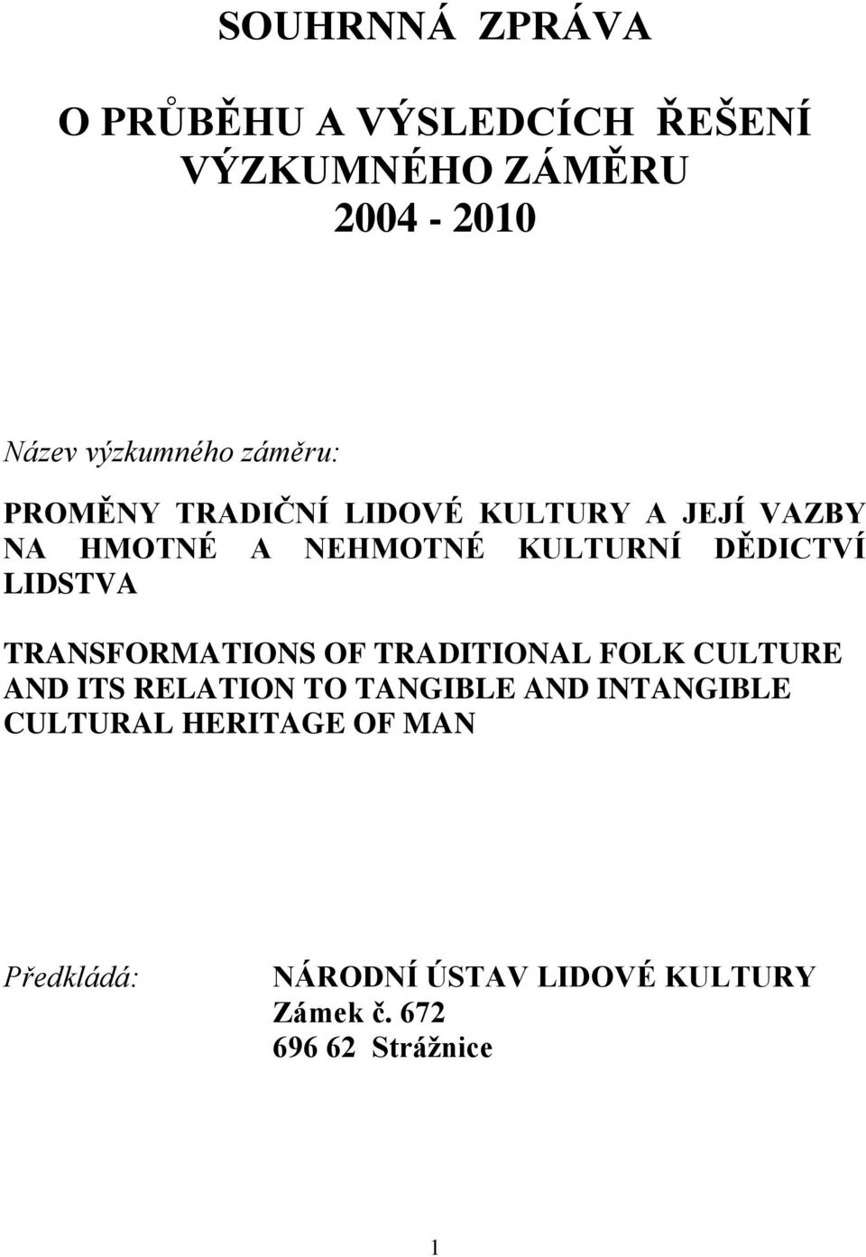 LIDSTVA TRANSFORMATIONS OF TRADITIONAL FOLK CULTURE AND ITS RELATION TO TANGIBLE AND