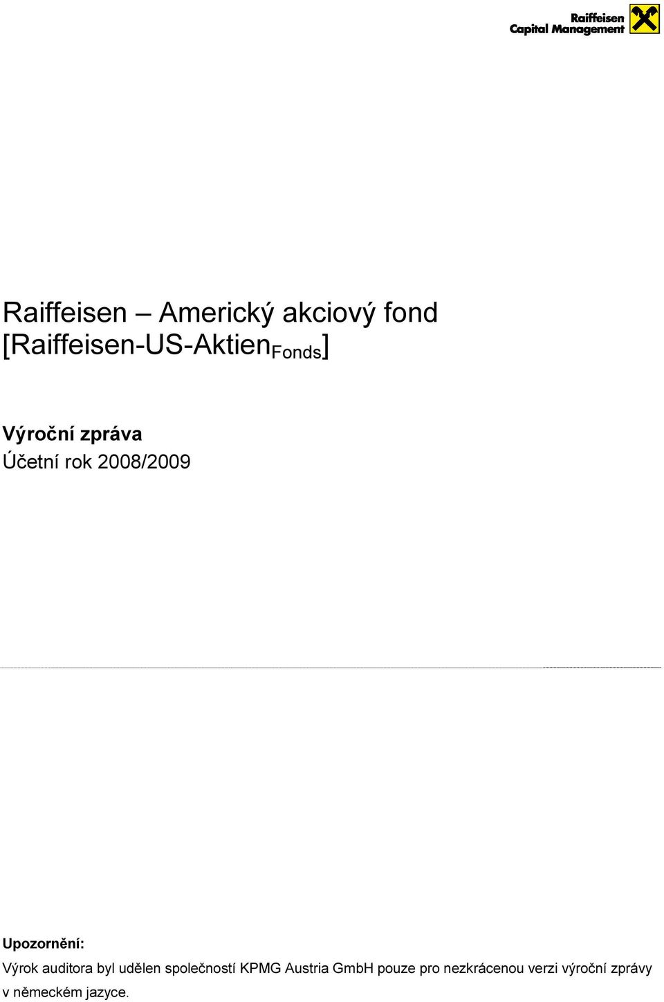 byl udělen společností KPMG Austria GmbH pouze
