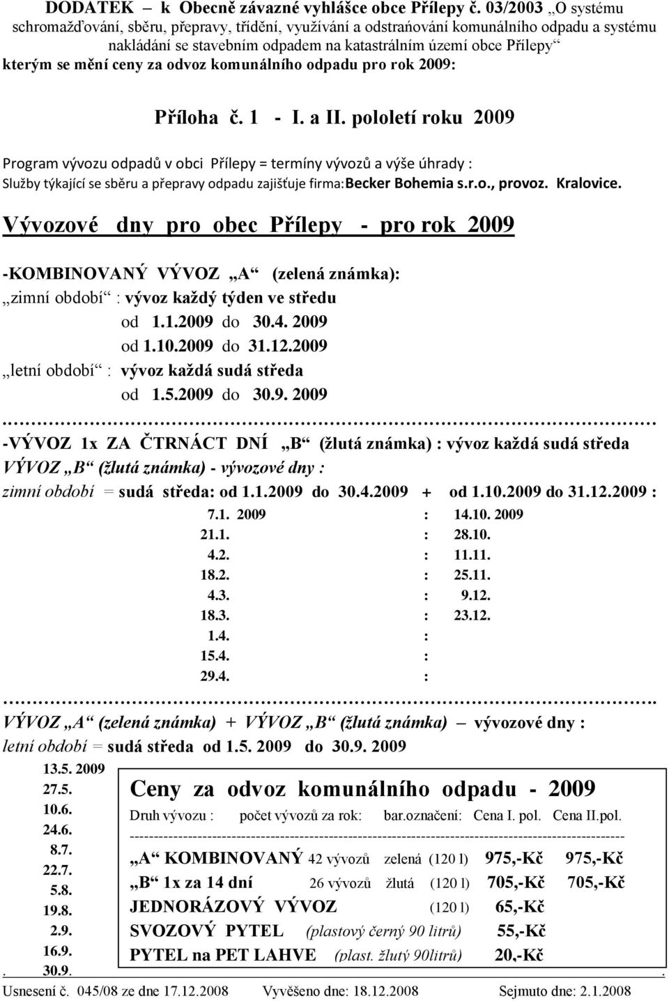 za odvoz komunálního odpadu pro rok 2009: Příloha č. 1 - I. a II.