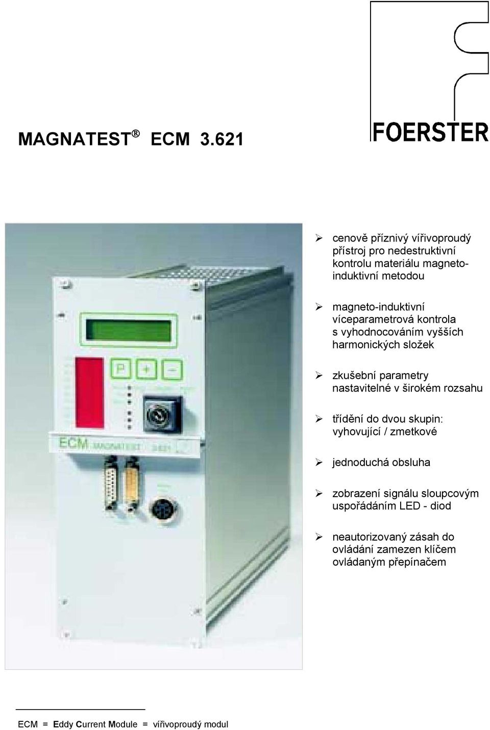 magneto-induktivní víceparametrová kontrola s vyhodnocováním vyšších harmonických složek zkušební parametry nastavitelné v