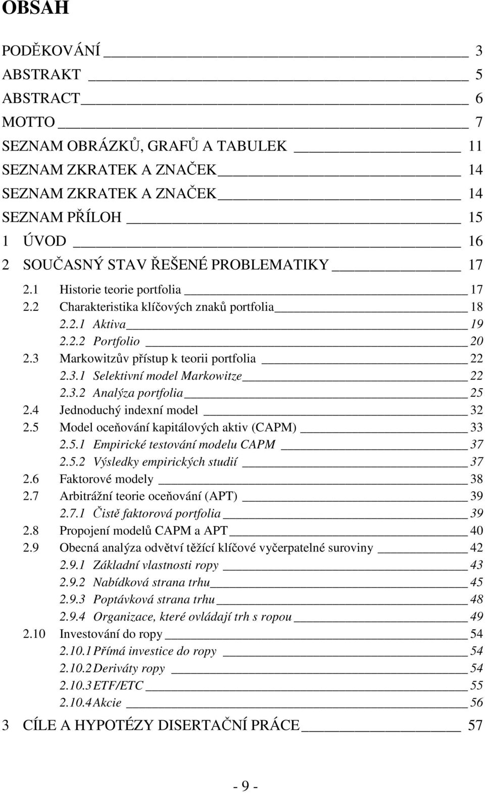 3.2 Analýza portfola 25 2.4 Jednoduchý ndexní model 32 2.5 Model oceňování kaptálových aktv (CAPM) 33 2.5.1 Emprcké testování modelu CAPM 37 2.5.2 Výsledky emprckých studí 37 2.