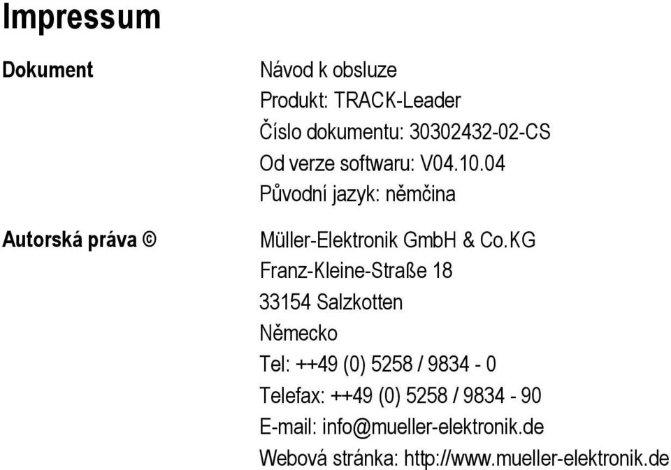 KG Franz-Kleine-Straße 18 33154 Salzkotten Německo Tel: ++49 (0) 5258 / 9834-0 Telefax: ++49