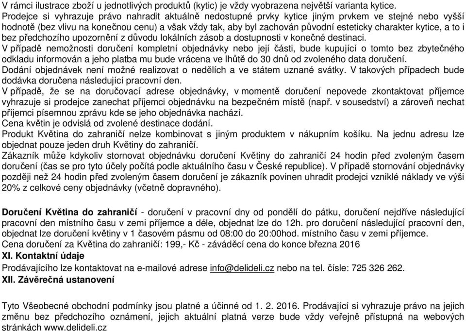 charakter kytice, a to i bez předchozího upozornění z důvodu lokálních zásob a dostupnosti v konečné destinaci.