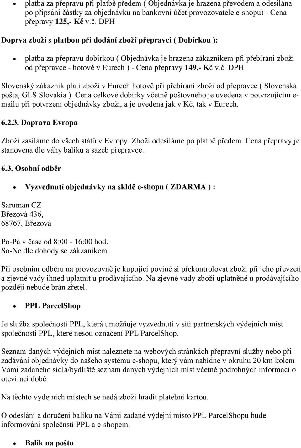 t provozovatele e-shopu) - Cena přepravy 125,- Kč 