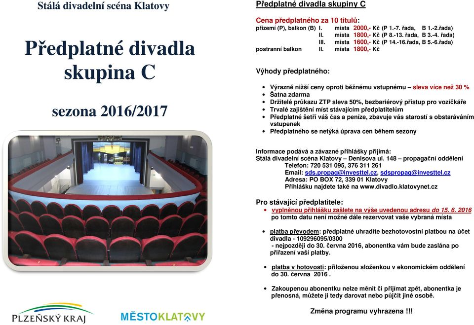 řada) 1800,- Kč Výhody předplatného: Výrazně nižší ceny oproti běžnému vstupnému sleva více než 30 % Šatna zdarma Držitelé průkazu ZTP sleva 50%, bezbariérový přístup pro vozíčkáře Trvalé zajištění