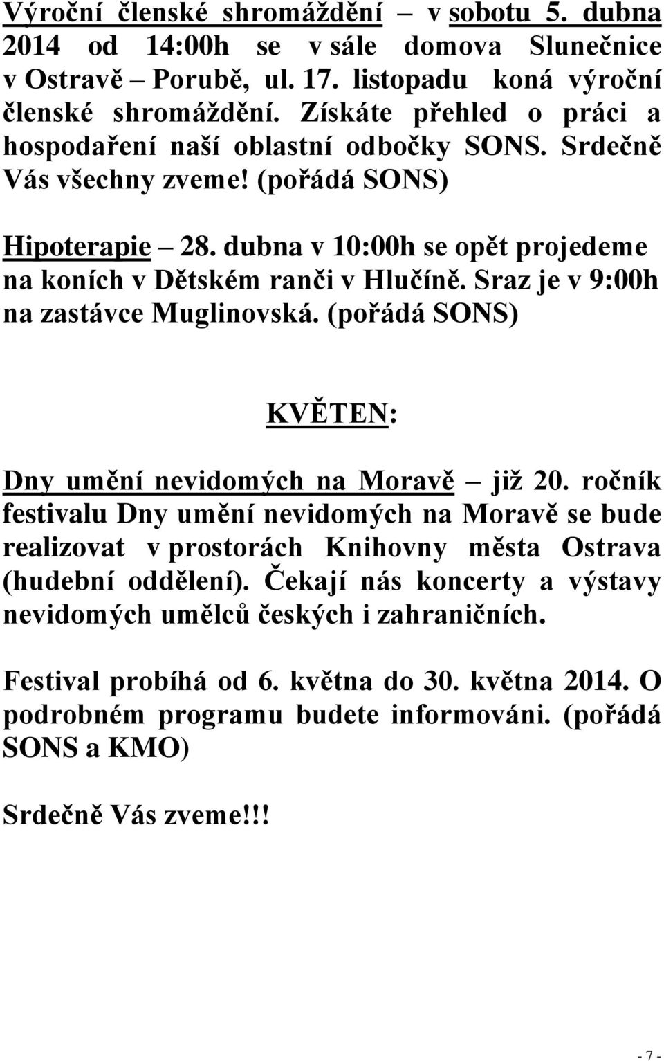 Sraz je v 9:00h na zastávce Muglinovská. (pořádá SONS) KVĚTEN: Dny umění nevidomých na Moravě již 20.