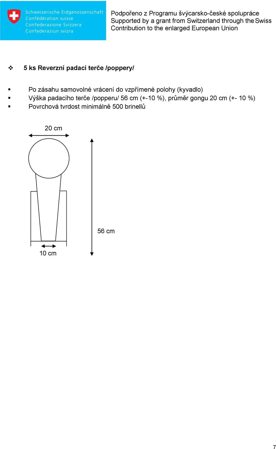 terče /popperu/ 56 cm (+-10 %), průměr gongu 20 cm (+- 10