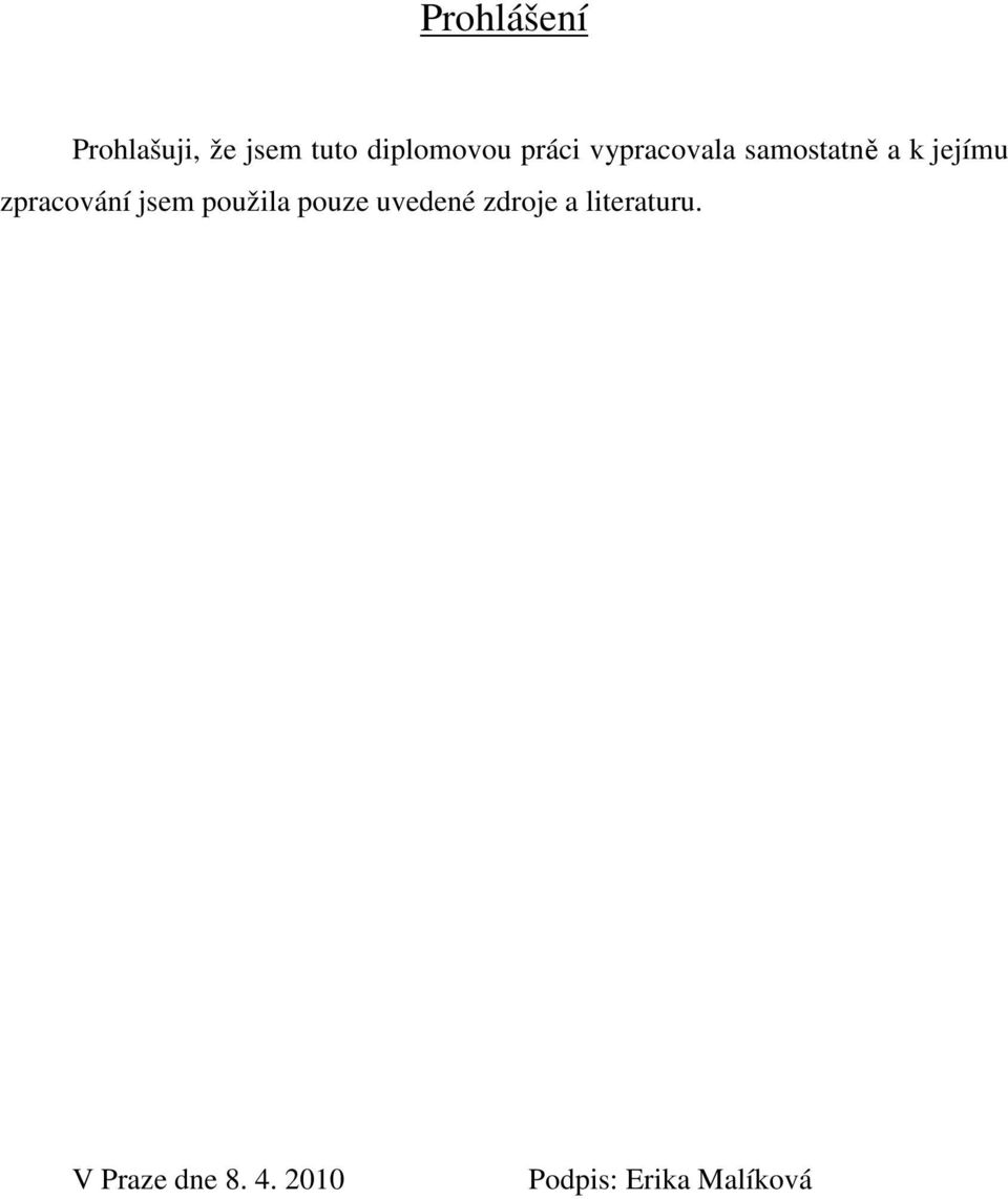 zpracování jsem použila pouze uvedené zdroje a