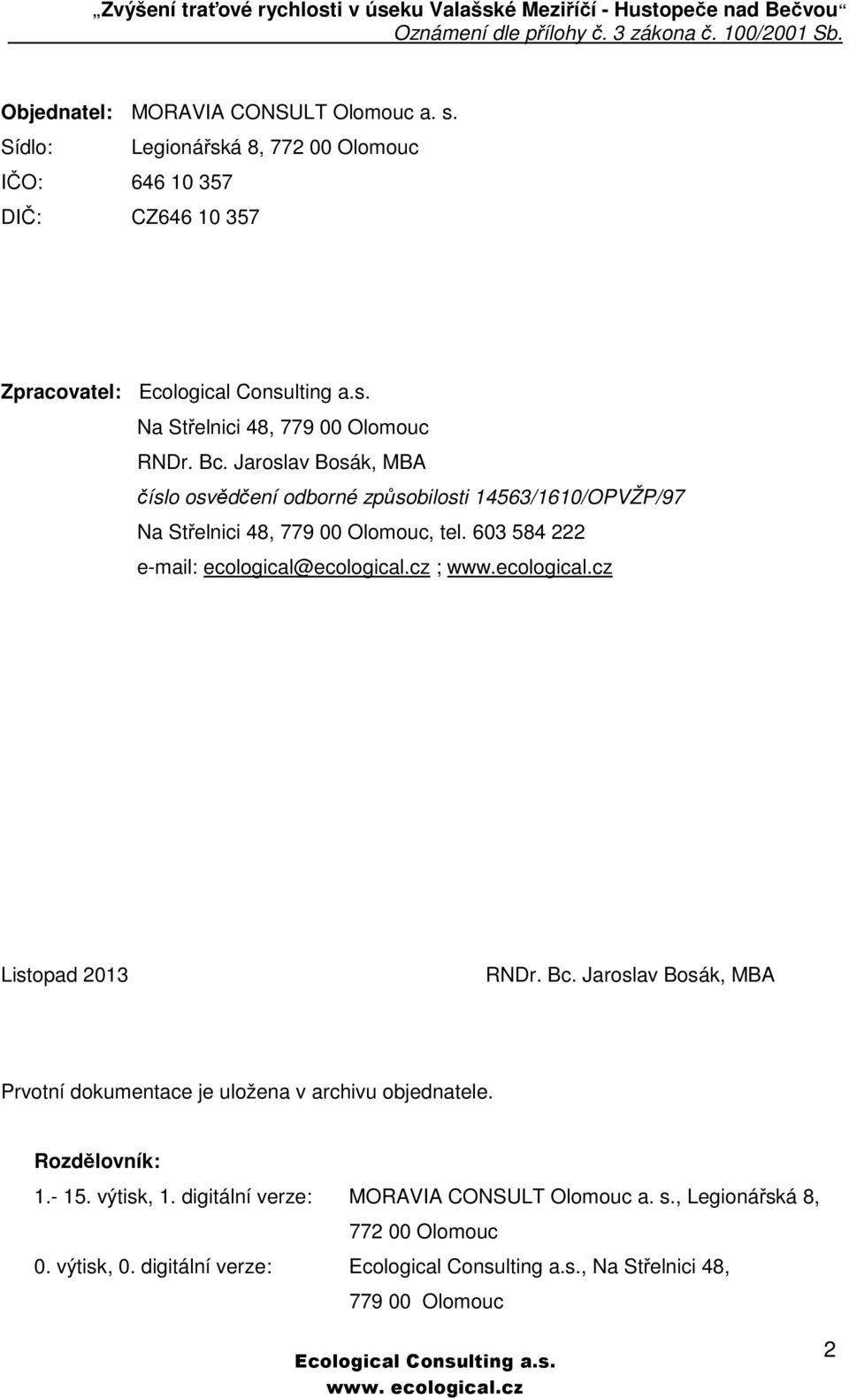 Jaroslav Bosák, MBA číslo osvědčení odborné způsobilosti 14563/1610/OPVŽP/97 Na Střelnici 48, 779 00 Olomouc, tel.