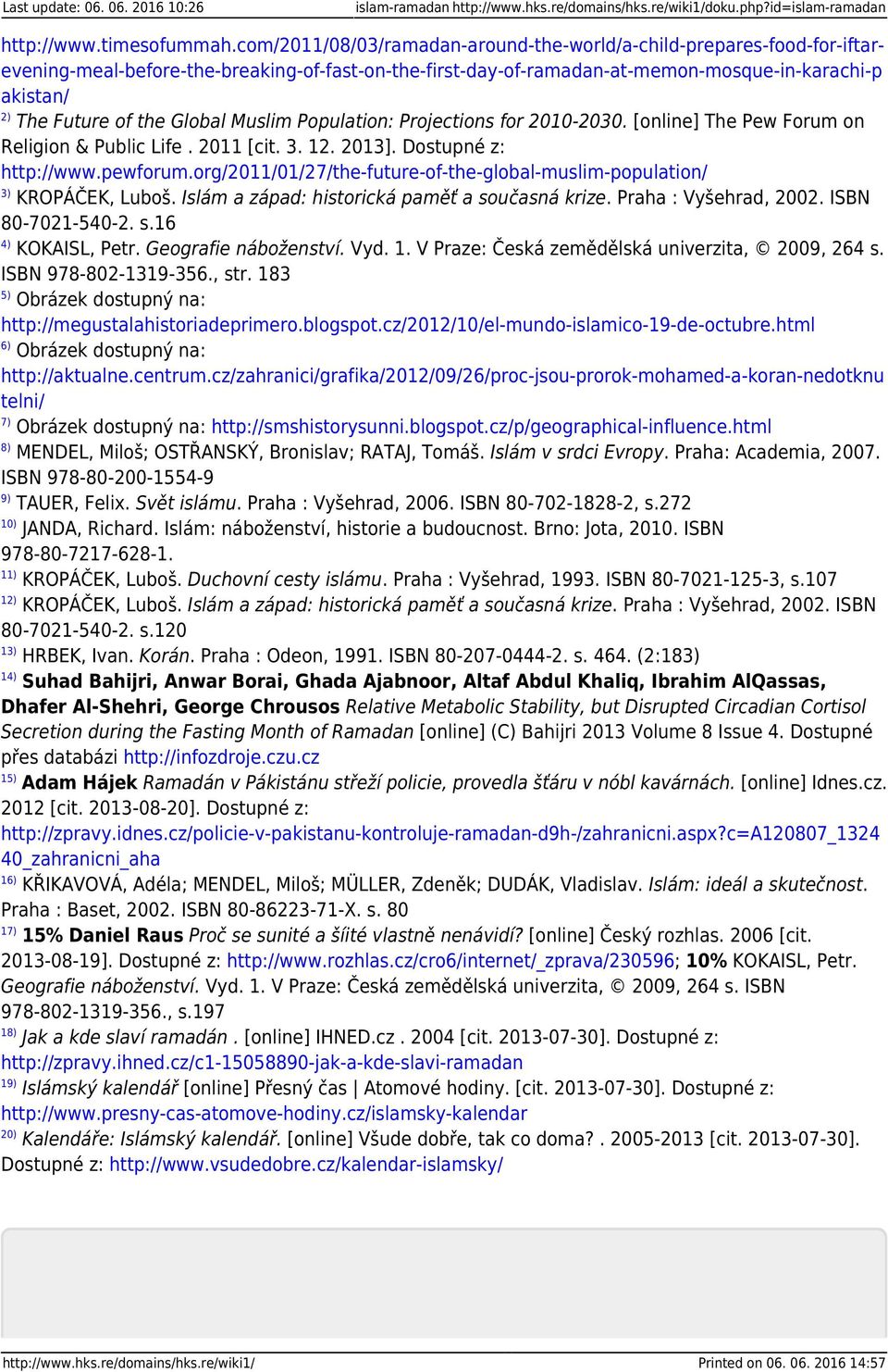 Global Muslim Population: Projections for 2010-2030. [online] The Pew Forum on Religion & Public Life. 2011 [cit. 3. 12. 2013]. Dostupné z: http://www.pewforum.