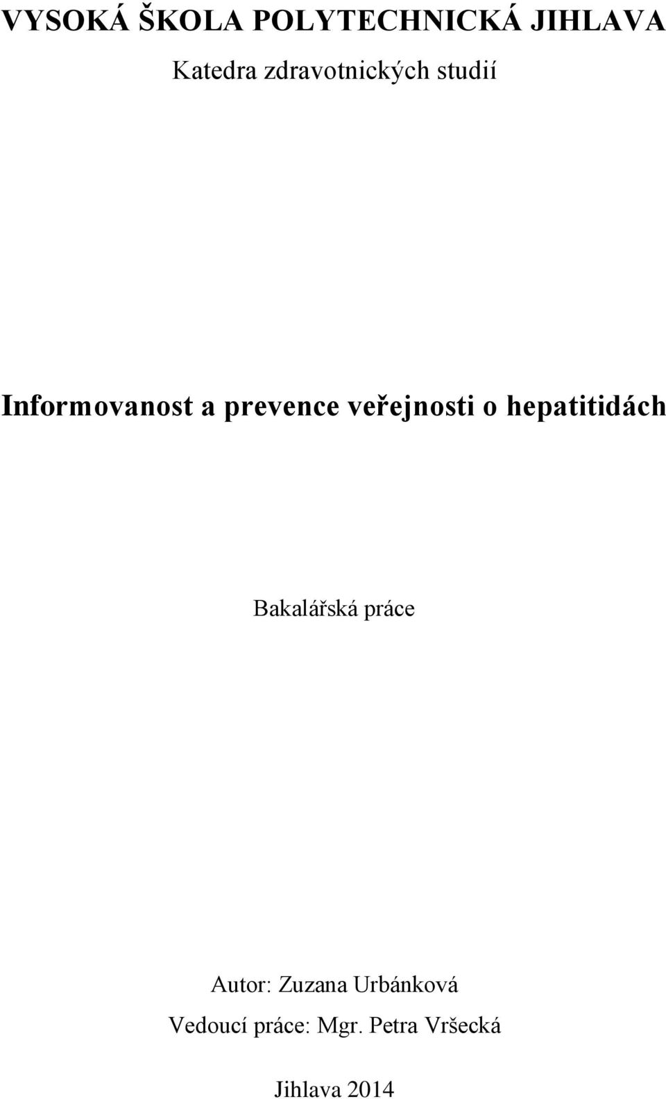 veřejnosti o hepatitidách Bakalářská práce Autor: