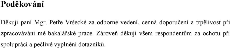 trpělivost při zpracovávání mé bakalářské práce.