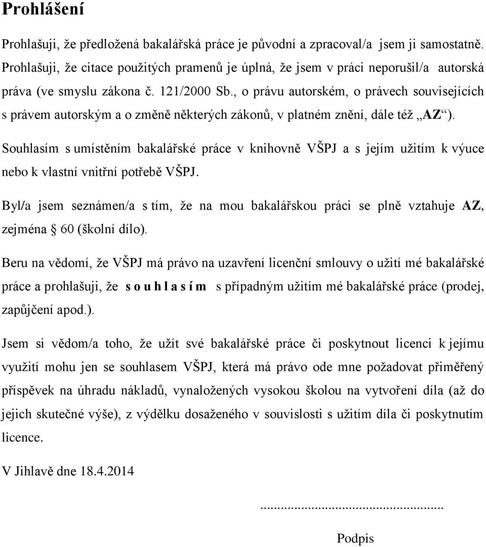 , o právu autorském, o právech souvisejících s právem autorským a o změně některých zákonů, v platném znění, dále též AZ ).