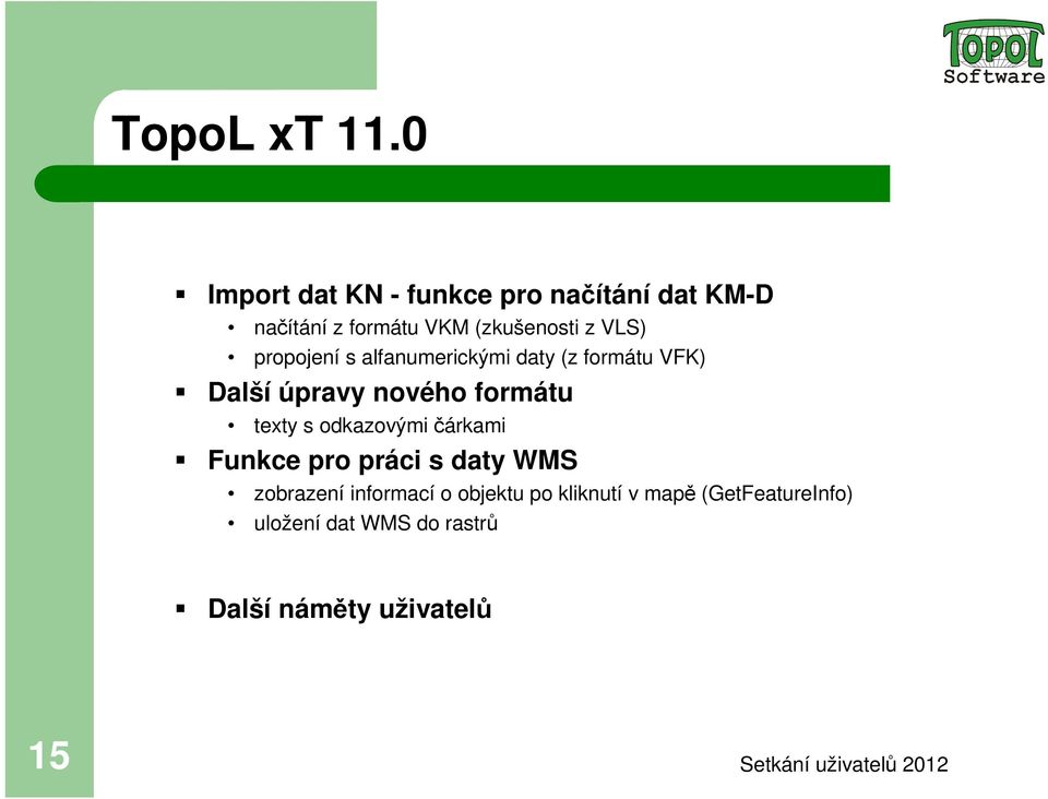 VLS) propojení s alfanumerickými daty (z formátu VFK) Další úpravy nového formátu texty