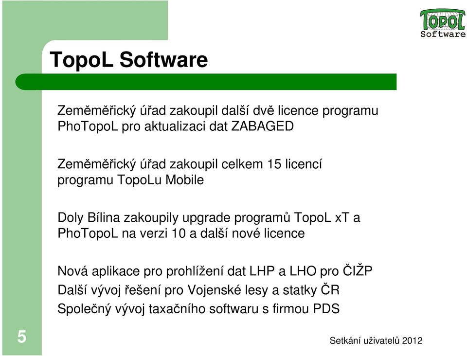 upgrade programů TopoL xt a PhoTopoL na verzi 10 a další nové licence Nová aplikace pro prohlížení dat