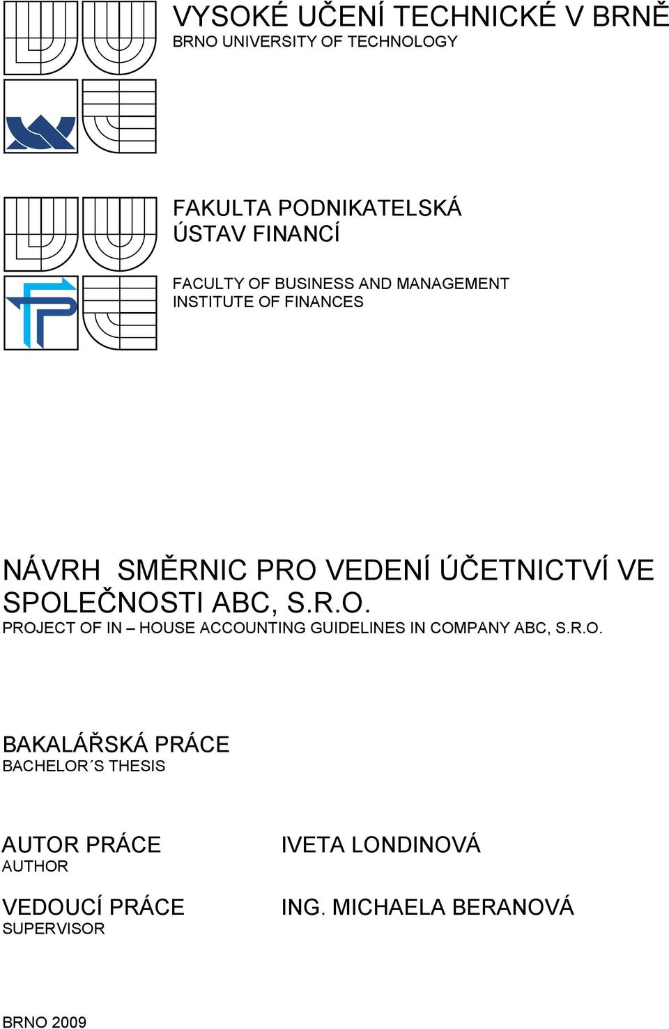 SPOLEČNOSTI ABC, S.R.O. PROJECT OF IN HOUSE ACCOUNTING GUIDELINES IN COMPANY ABC, S.R.O. BAKALÁŘSKÁ