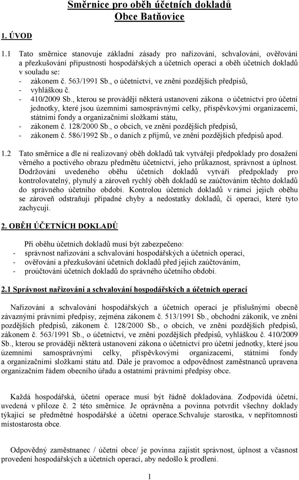 563/1991 Sb., o účetnictví, ve znění pozdějších předpisů, - vyhláškou č. - 410/2009 Sb.