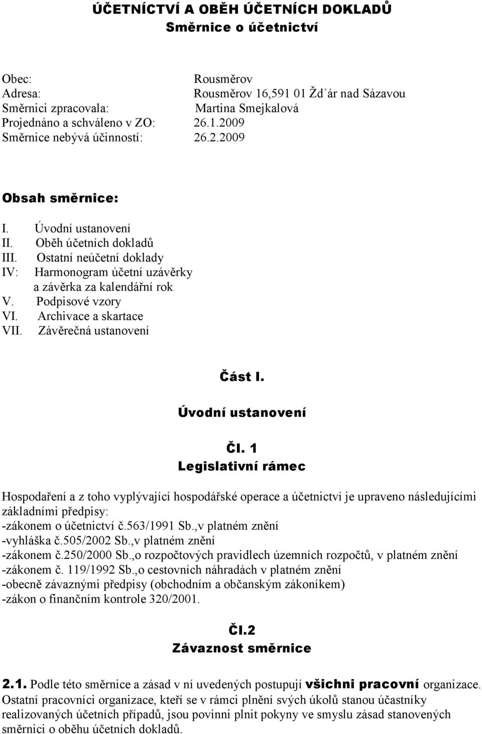Archivace a skartace VII. Závěrečná ustanovení Část I. Úvodní ustanovení ČI.